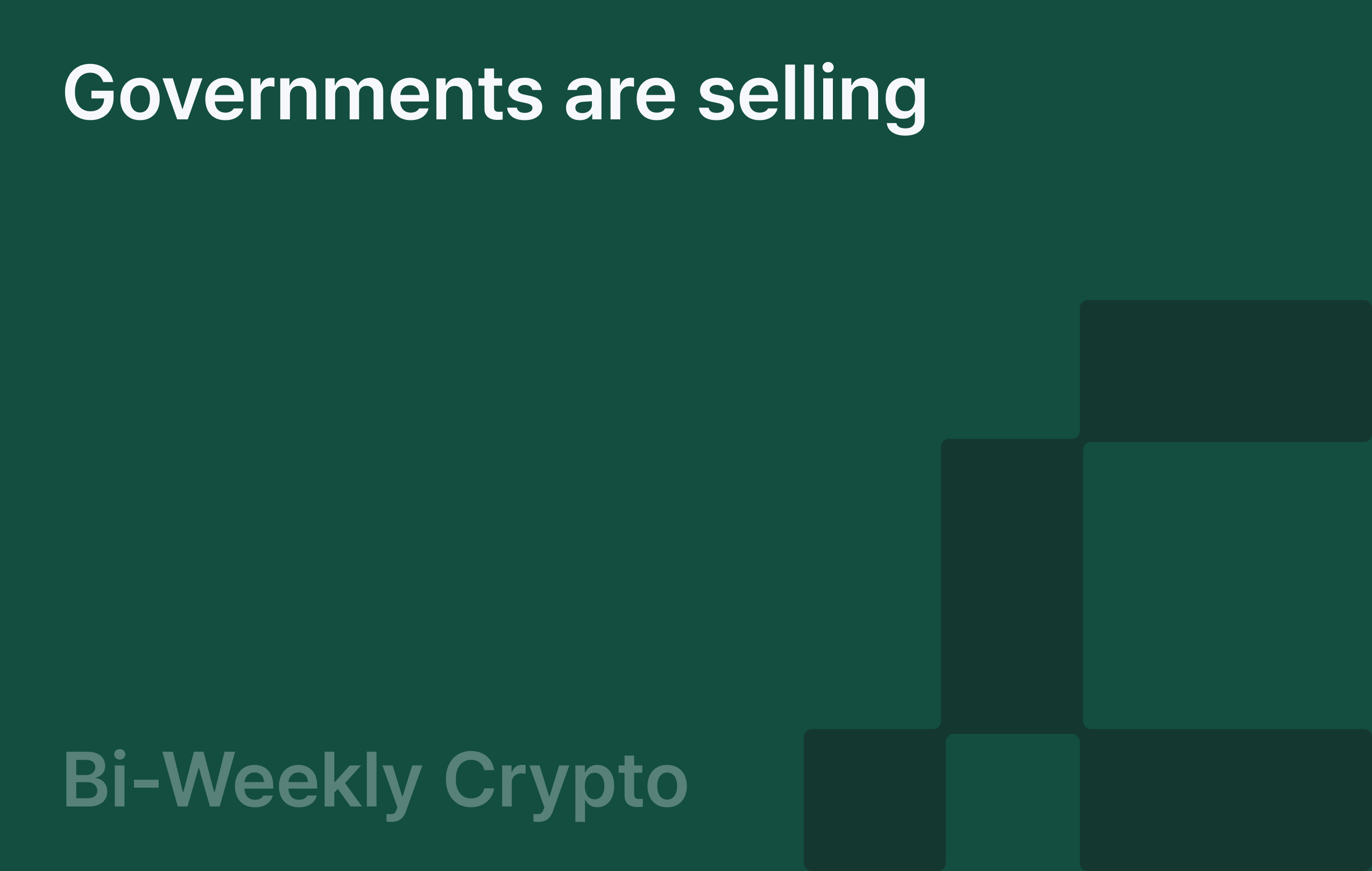 Bi-Weekly Crypto: Governments are selling