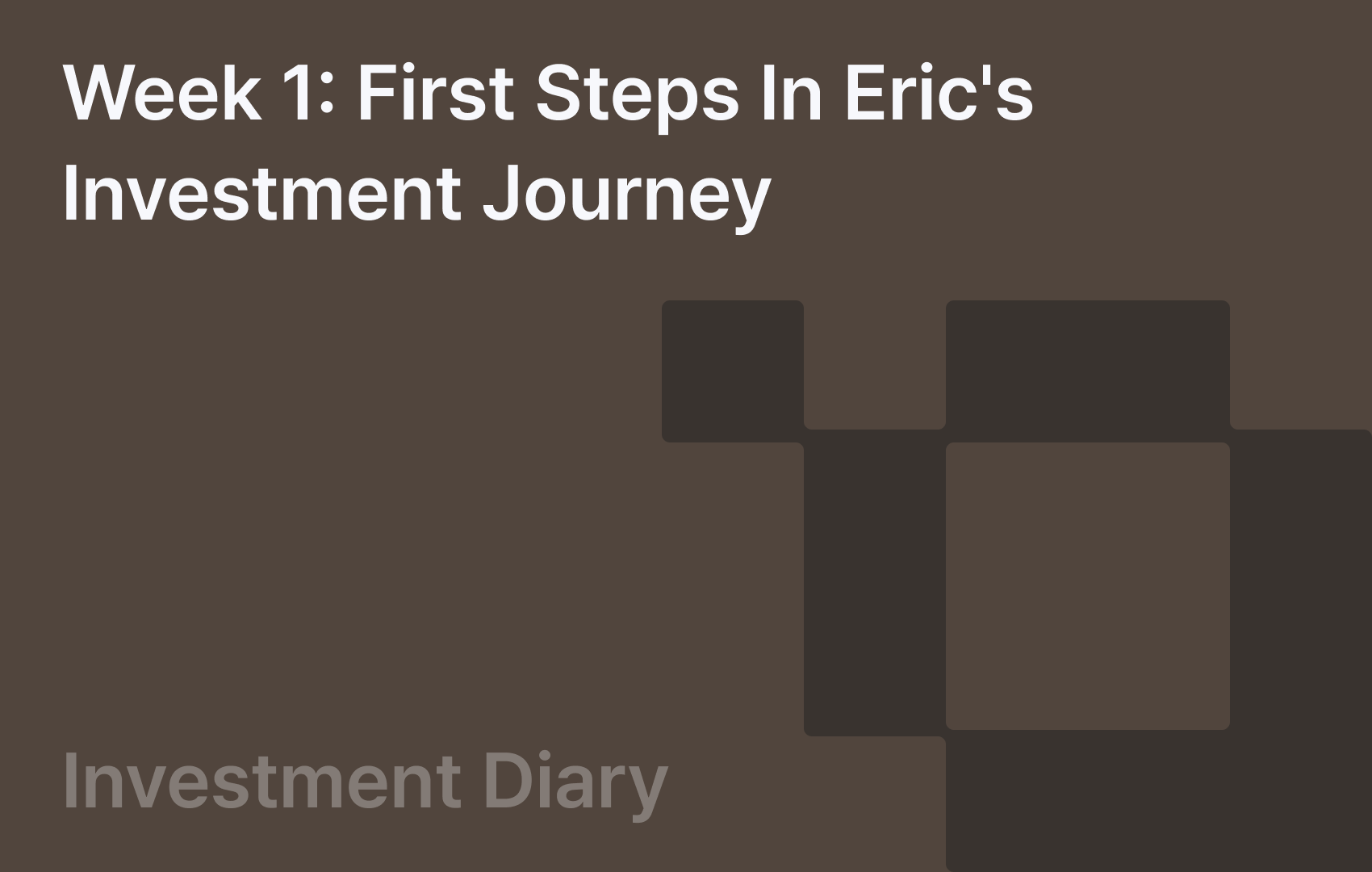 Week 1: First Steps in Eric's Investment Journey