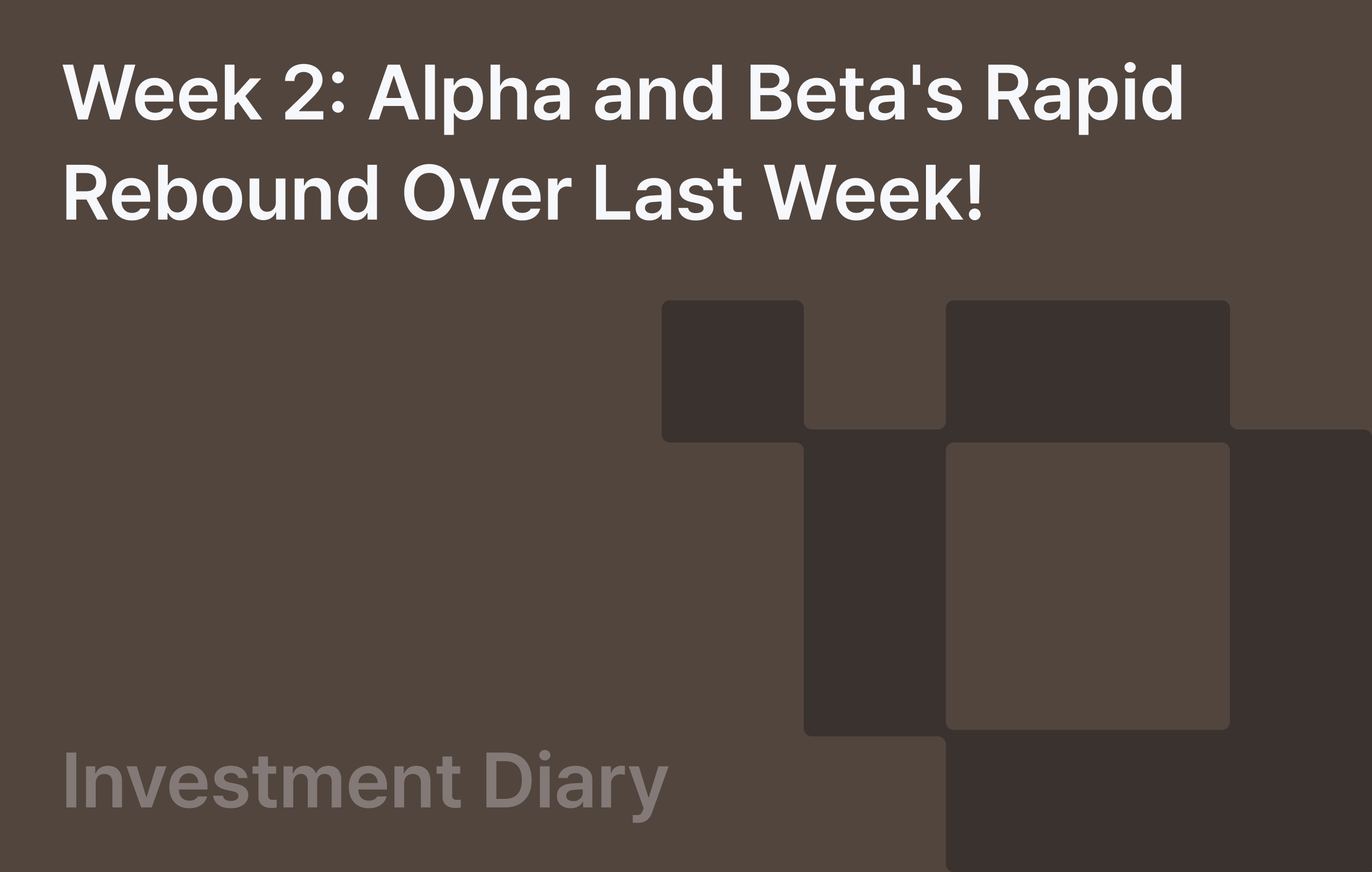 Week 2: Alpha and Beta's Rapid Rebound Over Last Week!